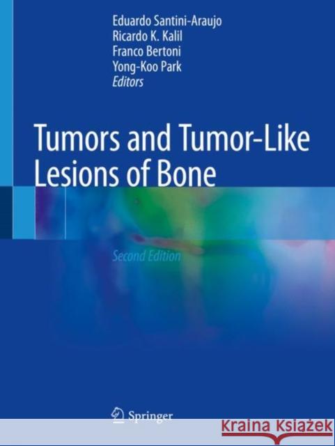 Tumors and Tumor-Like Lesions of Bone Eduardo Santini-Araujo Ricardo K. Kalil Franco Bertoni 9783030283148 Springer - książka