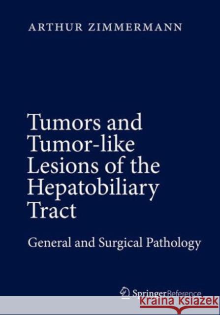 Tumors and Tumor-Like Lesions of the Hepatobiliary Tract: General and Surgical Pathology Zimmermann, Arthur 9783319269542 Springer - książka