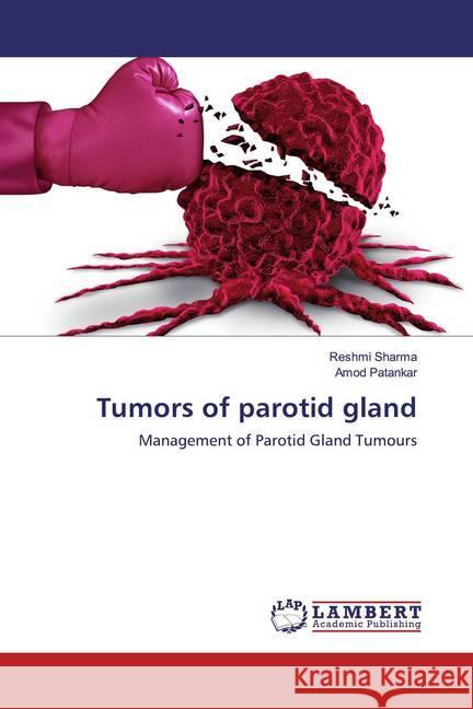 Tumors of parotid gland : Management of Parotid Gland Tumours Sharma, Reshmi; Patankar, Amod 9786139883240 LAP Lambert Academic Publishing - książka