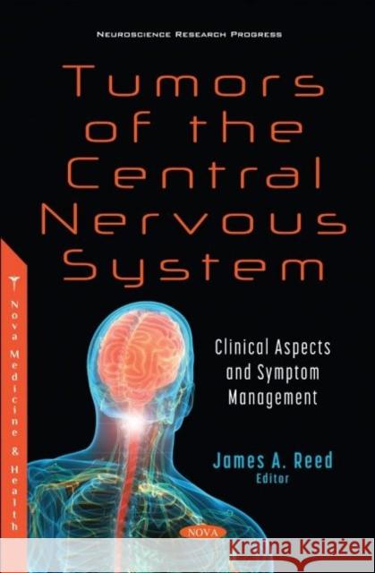 Tumors of the Central Nervous System: Clinical Aspects and Symptom Management James A. Reed   9781536196283 Nova Science Publishers Inc - książka