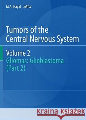 Tumors of the Central Nervous System, Volume 2: Gliomas: Glioblastoma (Part 2) Hayat, M. A. 9789400706170 Not Avail - książka