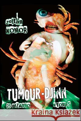 Tumour-Djinn Zoltan Komor 9780692347539 Morbidbooks - książka