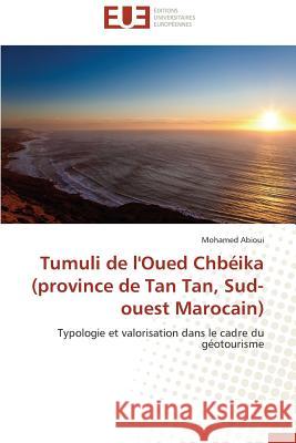 Tumuli de l'Oued Chbéika (Province de Tan Tan, Sud-Ouest Marocain) Abioui-M 9783841730275 Editions Universitaires Europeennes - książka