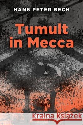 Tumult in Mecca: From Civil Servant to Global Business Adventurer: Henrik Bertelsen's Unexpected Journey. Hans Peter Bech Kim Farnell Emma Crabtree 9788793116702 Boox Publishing - książka