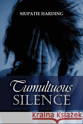 Tumultuous Silence Siupatie Harding   9781960675552 Authors' Tranquility Press - książka