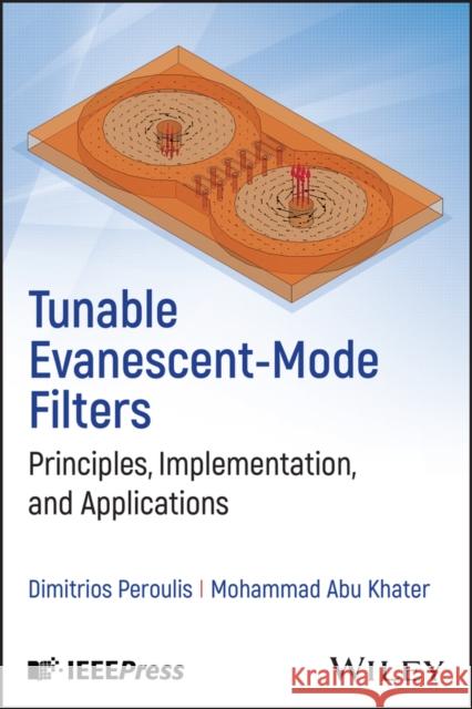 Tunable Evanescent-Mode Filters: Principles, Implementation, and Applications Mohammad (Purdue University, IN) Abu Khater 9781394216802  - książka