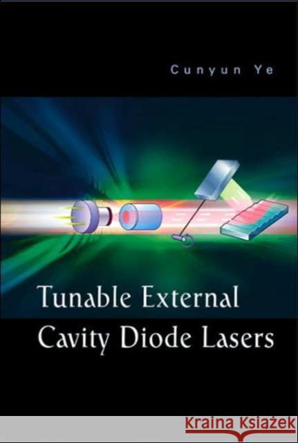 Tunable External Cavity Diode Lasers Cunyun Ye 9789812560889 World Scientific Publishing Company - książka
