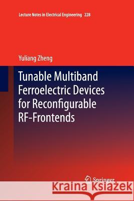 Tunable Multiband Ferroelectric Devices for Reconfigurable Rf-Frontends Zheng, Yuliang 9783642442988 Springer - książka