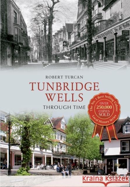 Tunbridge Wells Through Time Robert Turcan 9781445608211 Amberley Publishing - książka