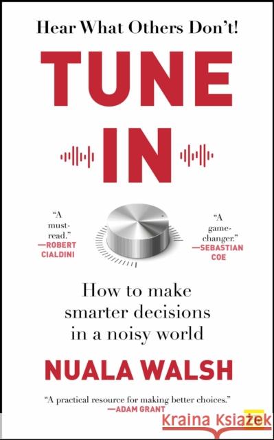 Tune In: How to make smarter decisions in a noisy world Nuala Walsh 9780857199959 Harriman House Publishing - książka