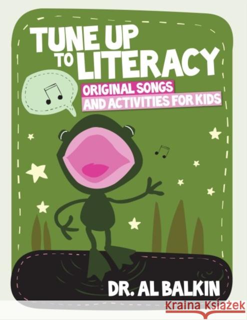 Tune Up to Literacy: Original Songs and Activities for Kids Balkin, Alfred 9780838909980 American Library Association - książka