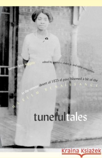 Tuneful Tales Bernice Love Wiggins Maceo C., Jr. Dailey Ruthe Winegarten 9780896724853 Texas Tech University Press - książka