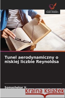 Tunel aerodynamiczny o niskiej liczbie Reynoldsa V., Somashekar 9786203917468 Wydawnictwo Nasza Wiedza - książka