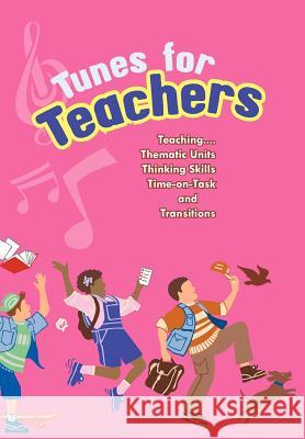 Tunes for Teachers: Teaching....Thematic Units, Thinking Skills, Time-On-Task and Transitions Paul, Susan 9781463405526 Authorhouse - książka