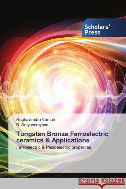 Tungsten Bronze Ferroelectric ceramics & Applications Vemuri, Raghavendra, Suryanarayana, B 9786138940197 Scholar's Press - książka