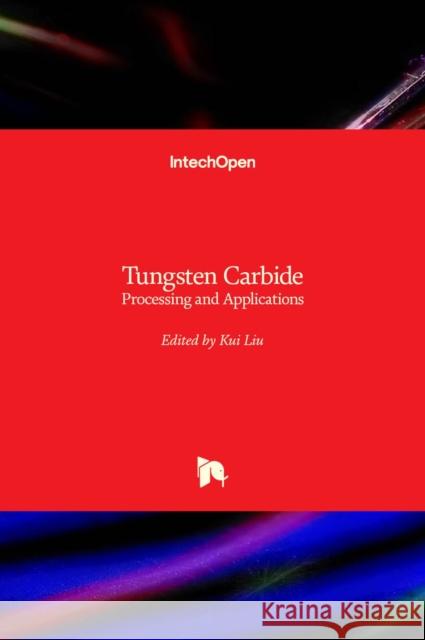 Tungsten Carbide: Processing and Applications Kui Liu 9789535109020 Intechopen - książka