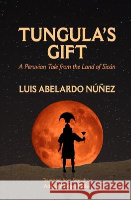 Tungula's Gift: A Peruvian Tale from the Land of Sicán Fidler, Ada 9781695363243 Independently Published - książka