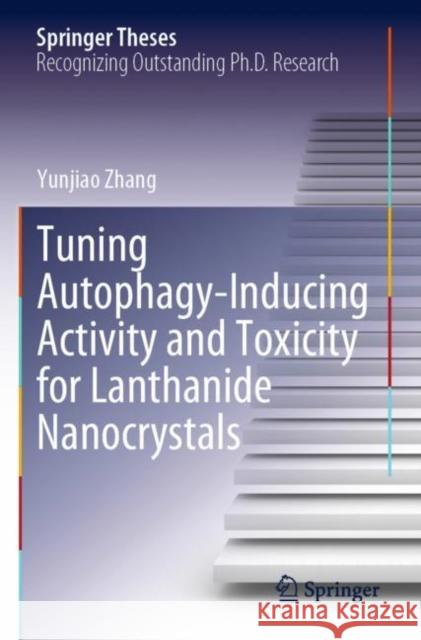 Tuning Autophagy-Inducing Activity and Toxicity for Lanthanide Nanocrystals Yunjiao Zhang 9789811681684 Springer - książka