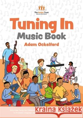 Tuning in Music Book: Sixty-Four Songs for Children with Complex Needs and Visual Impairment to Promote Language, Social Interaction and Wid Ockelford, Adam 9781785925177 Jessica Kingsley Publishers - książka