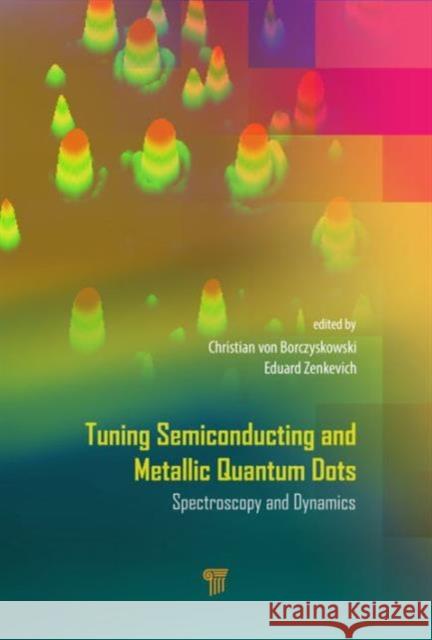 Tuning Semiconducting and Metallic Quantum Dots: Spectroscopy and Dynamics Christian Vo Eduard Zenkevich 9789814745246 Pan Stanford - książka