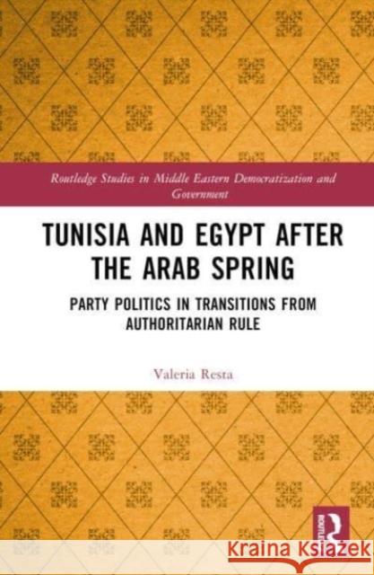 Tunisia and Egypt after the Arab Spring: Party Politics in Transitions from Authoritarian Rule Valeria Resta 9781032217161 Taylor & Francis Ltd - książka