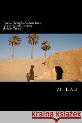 Tunisia through a Camera Lens (A photographic journey through Tunisia) Lab, M. 9781495261879 Createspace - książka