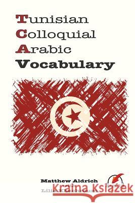 Tunisian Colloquial Arabic Vocabulary Matthew Aldrich Lilia Kachroum 9780692482674 Lingualism - książka