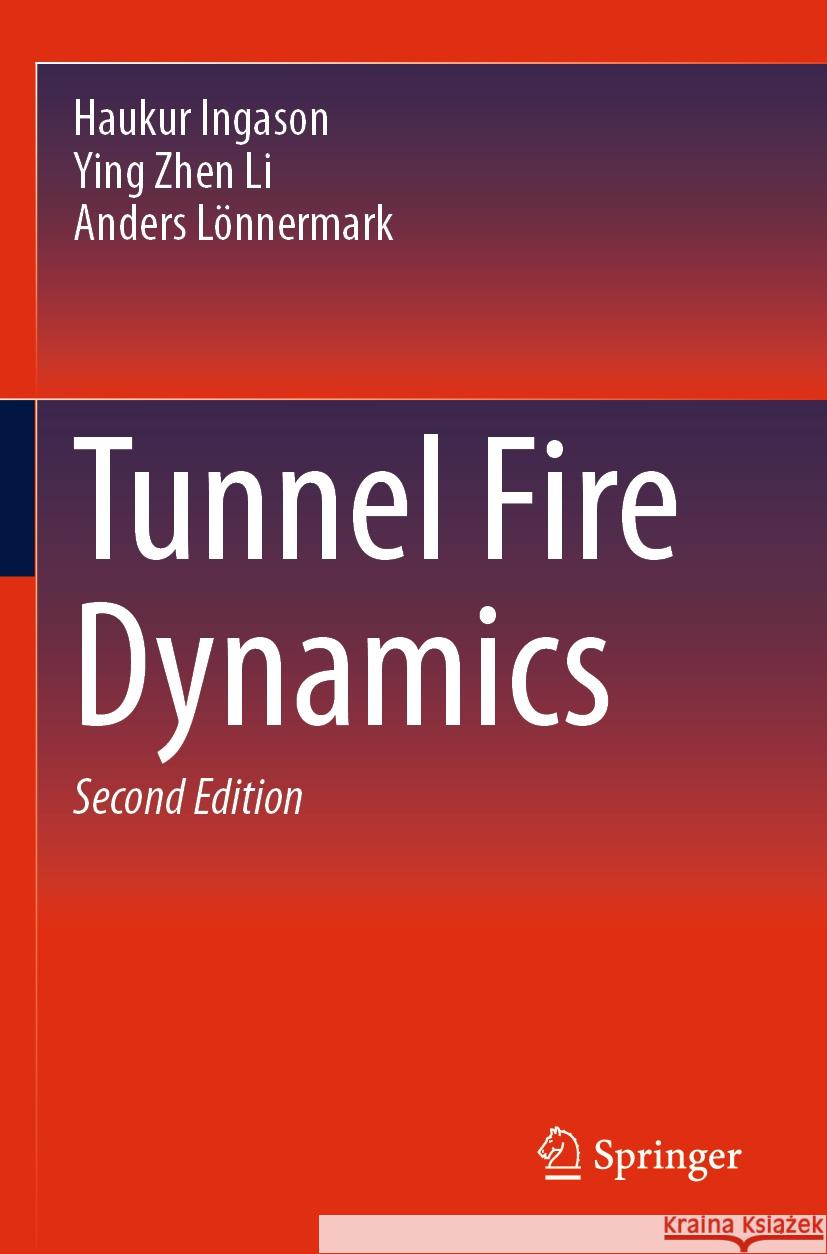 Tunnel Fire Dynamics Ingason, Haukur, Li, Ying Zhen, Lönnermark, Anders 9783031539251 Springer International Publishing - książka
