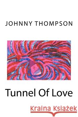 Tunnel Of Love Johnny Thompson 9781978403512 Createspace Independent Publishing Platform - książka