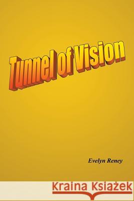 Tunnel of Vision Evelyn Reney 9781425969127 Authorhouse - książka