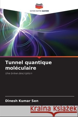 Tunnel quantique mol?culaire Dinesh Kumar Sen 9786207733378 Editions Notre Savoir - książka