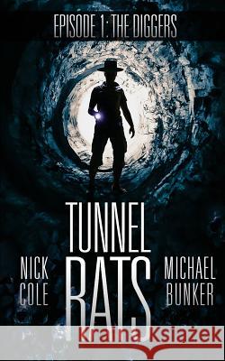 Tunnel Rats: Diggers Episode One Nick Cole Michael Bunker 9781540705563 Createspace Independent Publishing Platform - książka