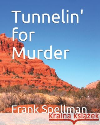 Tunnelin' for Murder Frank R. Spellman 9781087375854 Independently Published - książka