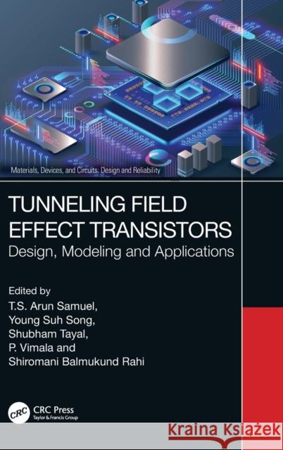 Tunneling Field Effect Transistors: Design, Modeling and Applications T. S. Arun Samuel Young Su Shubham Tayal 9781032348766 CRC Press - książka