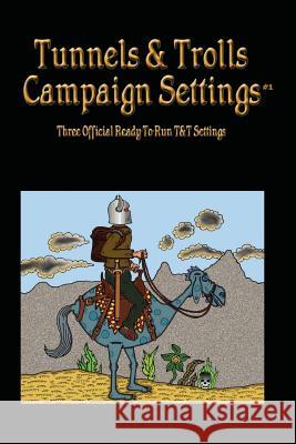 Tunnels & Trolls Campaign Settings #1: A Campaign Setting Supplement J. S 9781537421322 Createspace Independent Publishing Platform - książka
