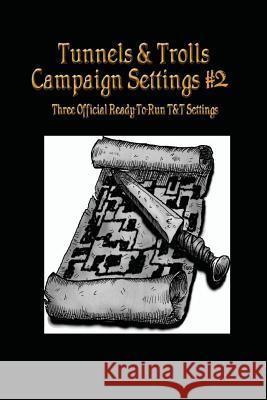 Tunnels & Trolls Campaign Settings #2: A Campaign Setting Supplement J. S 9781537421360 Createspace Independent Publishing Platform - książka