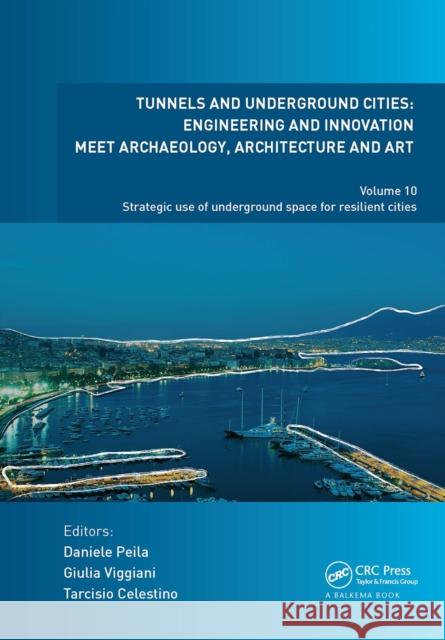 Tunnels and Underground Cities: Engineering and Innovation Meet Archaeology, Architecture and Art: Volume 10: Strategic Use of Underground Space for R Daniele Peila Giulia Viggiani Tarcisio Celestino 9781032839455 CRC Press - książka