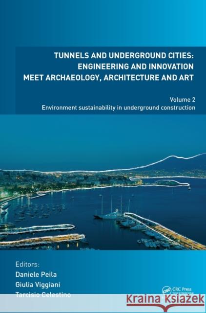 Tunnels and Underground Cities: Engineering and Innovation Meet Archaeology, Architecture and Art: Volume 2: Environment Sustainability in Underground Daniele Peila Giulia Viggiani Tarcisio Celestino 9780367465797 CRC Press - książka