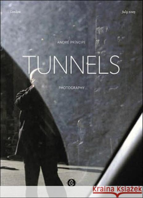 Tunnels: Photography Andre Principe 9781861542762 Booth-Clibborn Editions - książka