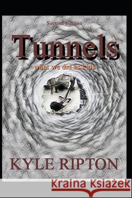 Tunnels: what we did as kids Schombert, Thomas R., Ripton, Kyle 9798666629581 Independently Published - książka