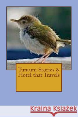 Tuntuni Stories & Hotel that Travels Ghosh, Parames 9781537789002 Createspace Independent Publishing Platform - książka