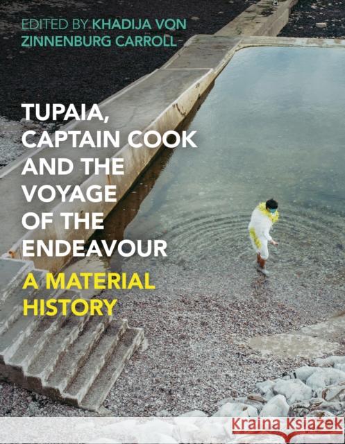 Tupaia, Captain Cook and the Voyage of the Endeavour: A Material History VON ZINNENBURG CARRO 9781350157491 BLOOMSBURY ACADEMIC - książka