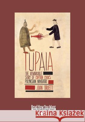 Tupaia: The Remarkable Story Of Captain Cook's Polynesian Navigator (Large Print 16pt) Druett, Joan 9781459672093 ReadHowYouWant - książka