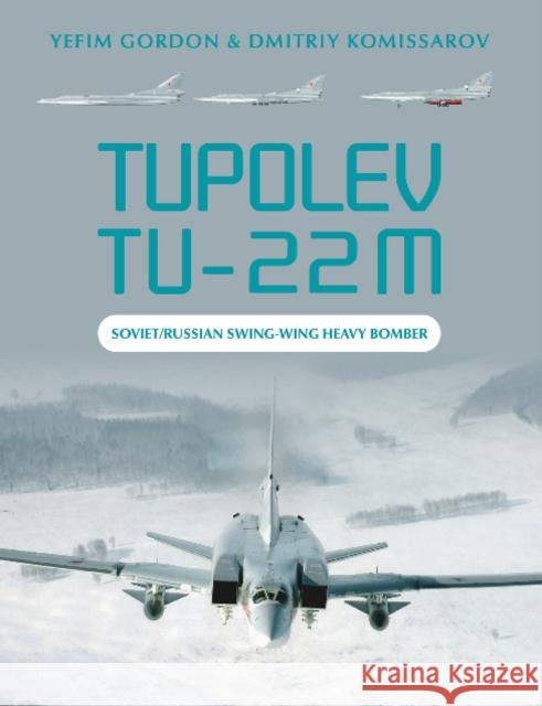 Tupolev Tu-22m: Soviet/Russian Swing-Wing Heavy Bomber Gordon, Yefim 9780764363542 Schiffer Publishing - książka