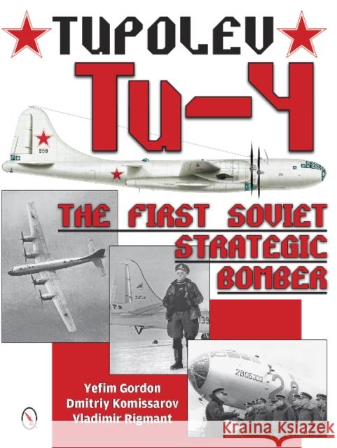 Tupolev Tu-4: The First Soviet Strategic Bomber Yefim Gordon Dmitriy Komissarov Vladimir Rigmant 9780764347979 Schiffer Publishing - książka