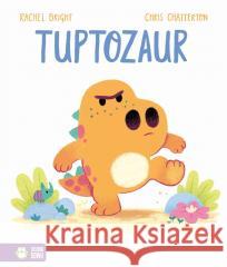 Tuptozaur Rachel Bright, Chris Chatterton, Barbara Supeł 9788382990508 Zielona Sowa - książka