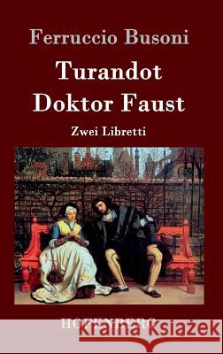 Turandot / Doktor Faust: Zwei Libretti Ferruccio Busoni 9783843073622 Hofenberg - książka