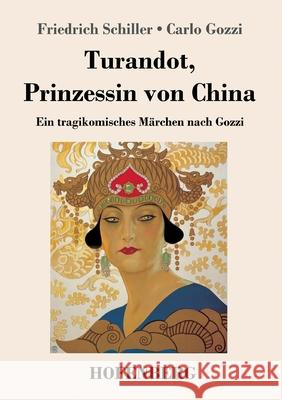 Turandot, Prinzessin von China: Ein tragikomisches Märchen nach Gozzi Schiller, Friedrich 9783743734500 Hofenberg - książka