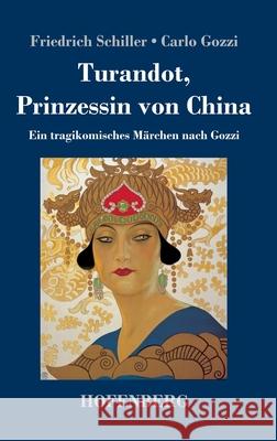 Turandot, Prinzessin von China: Ein tragikomisches Märchen nach Gozzi Schiller, Friedrich 9783743734531 Hofenberg - książka