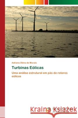 Turbinas Eólicas Átima de Morais, Adriano 9786139643974 Novas Edicioes Academicas - książka